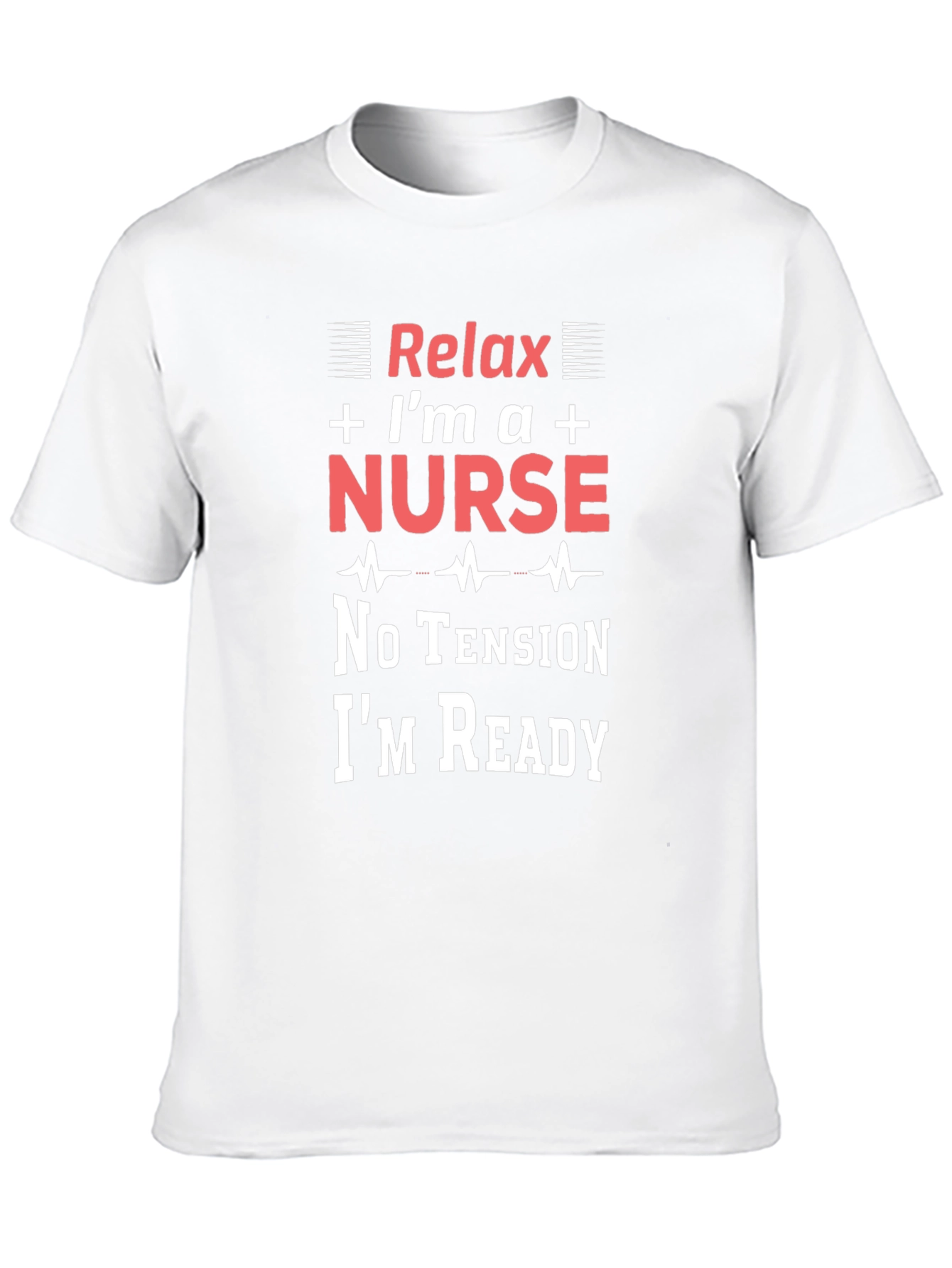 Relax Im a Nurse T-Shirt - Medical Professional Apparel