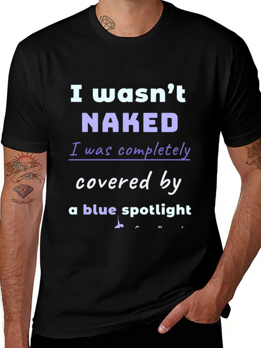 Funny I Wasnt Naked T-Shirt