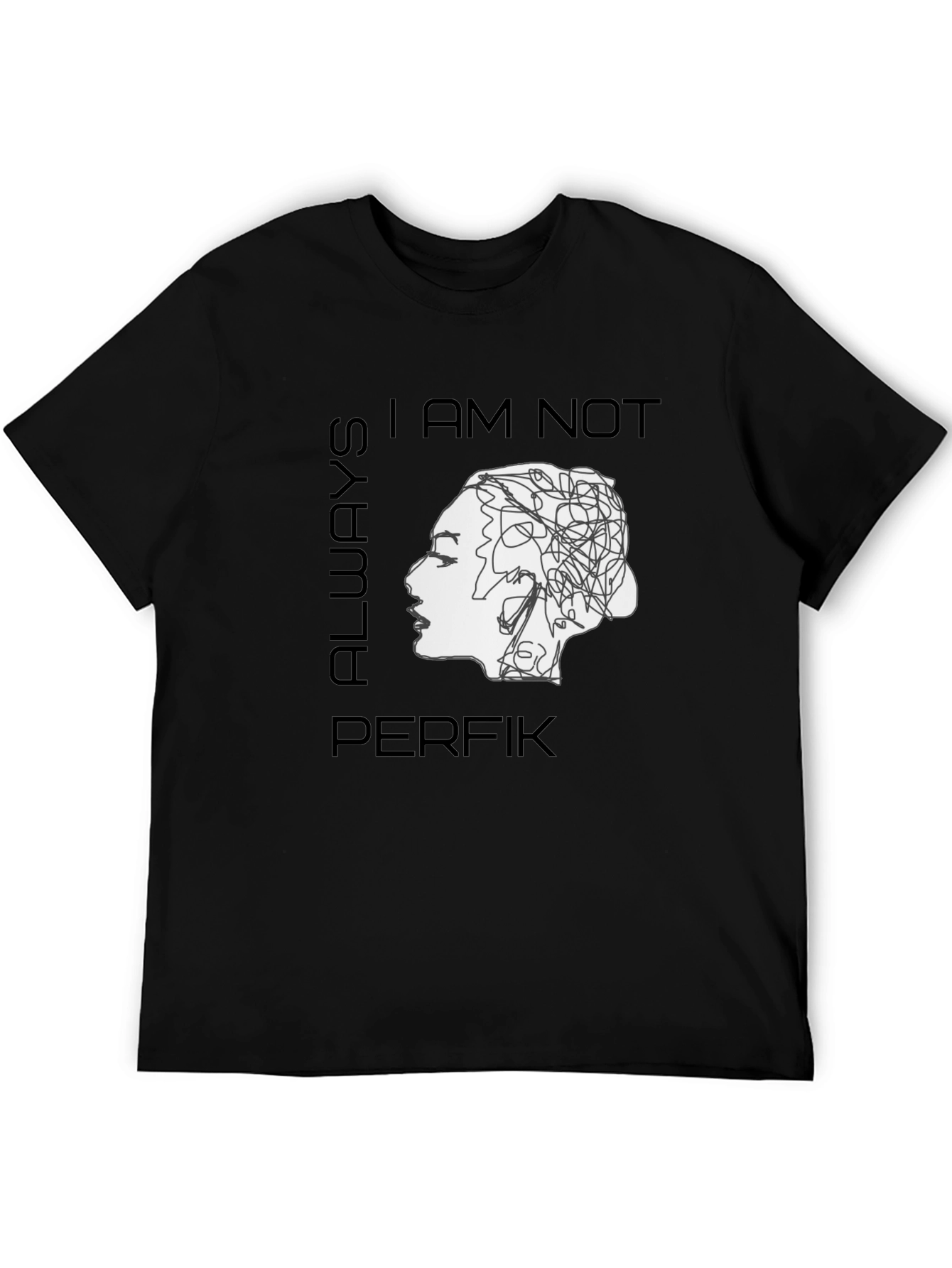 I am Not Always Perfik T-Shirt - Statement Tee