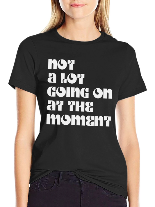 Funny Not A Lot Going On At The Moment Graphic Tee