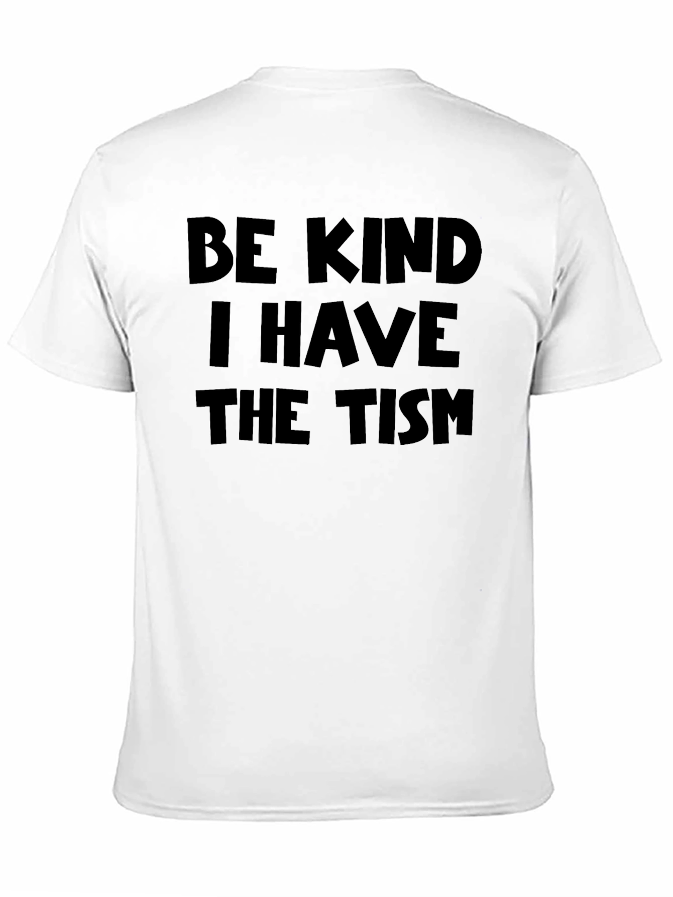 Be Kind I Have The Tism Graphic Tee