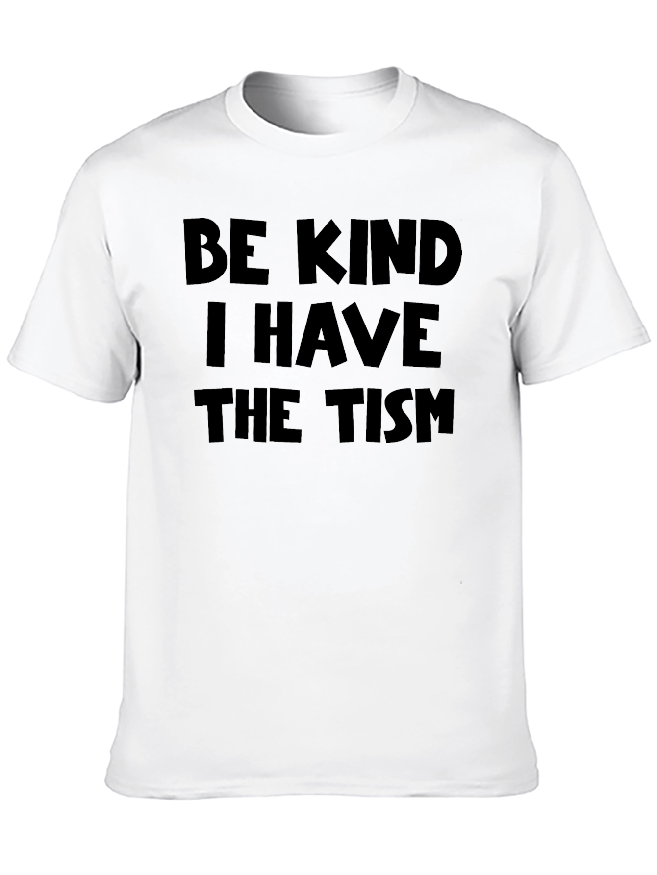 Be Kind I Have The Tism Graphic Tee