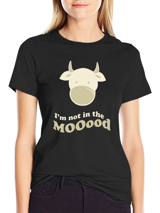 Humorous Im Not in the MOOOood Cow Graphic T-Shirt