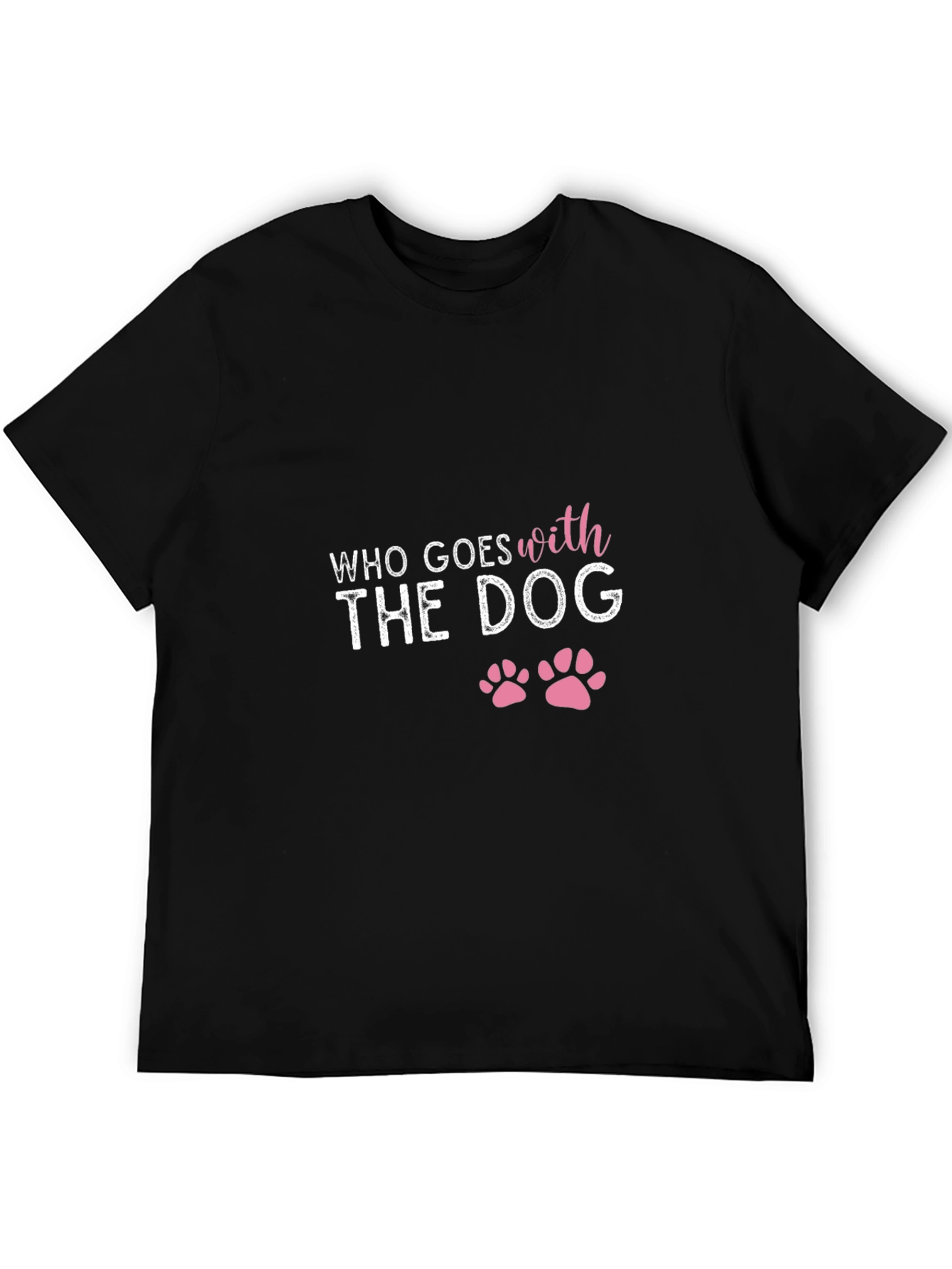 Who Goes with the Dog - Graphic Tee