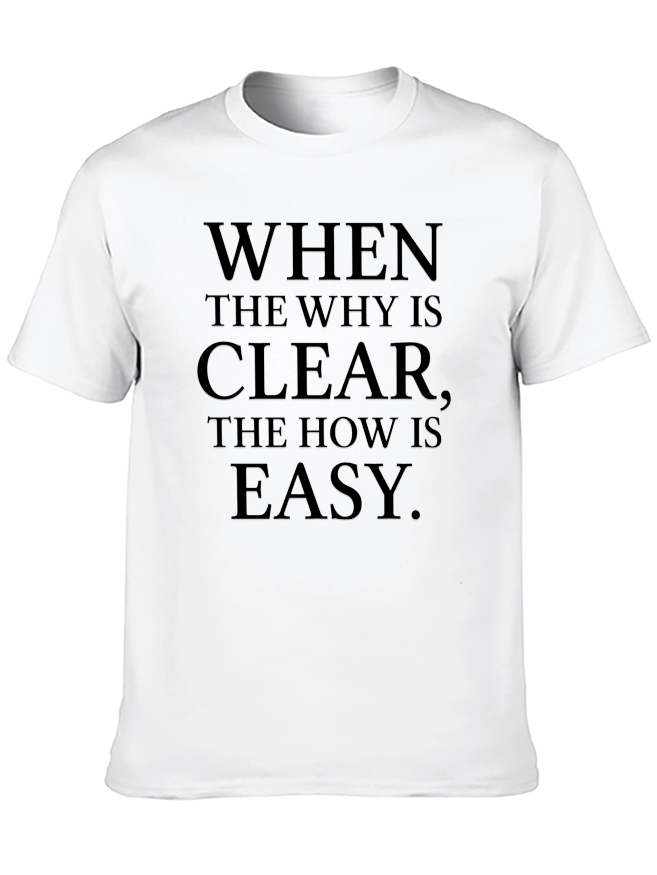Inspirational Quote T-Shirt - When The Why is Clear