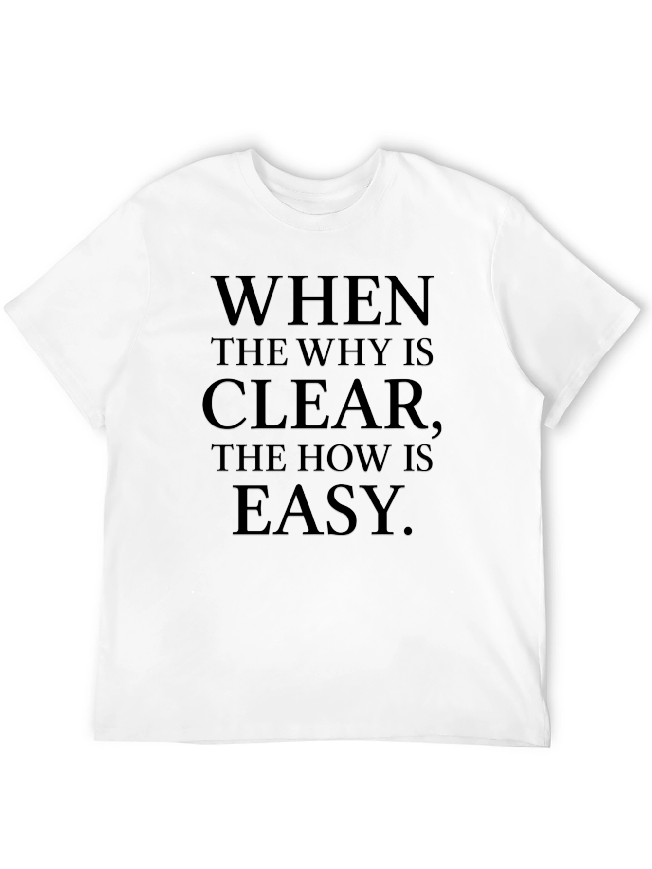 Inspirational Quote T-Shirt - When The Why is Clear