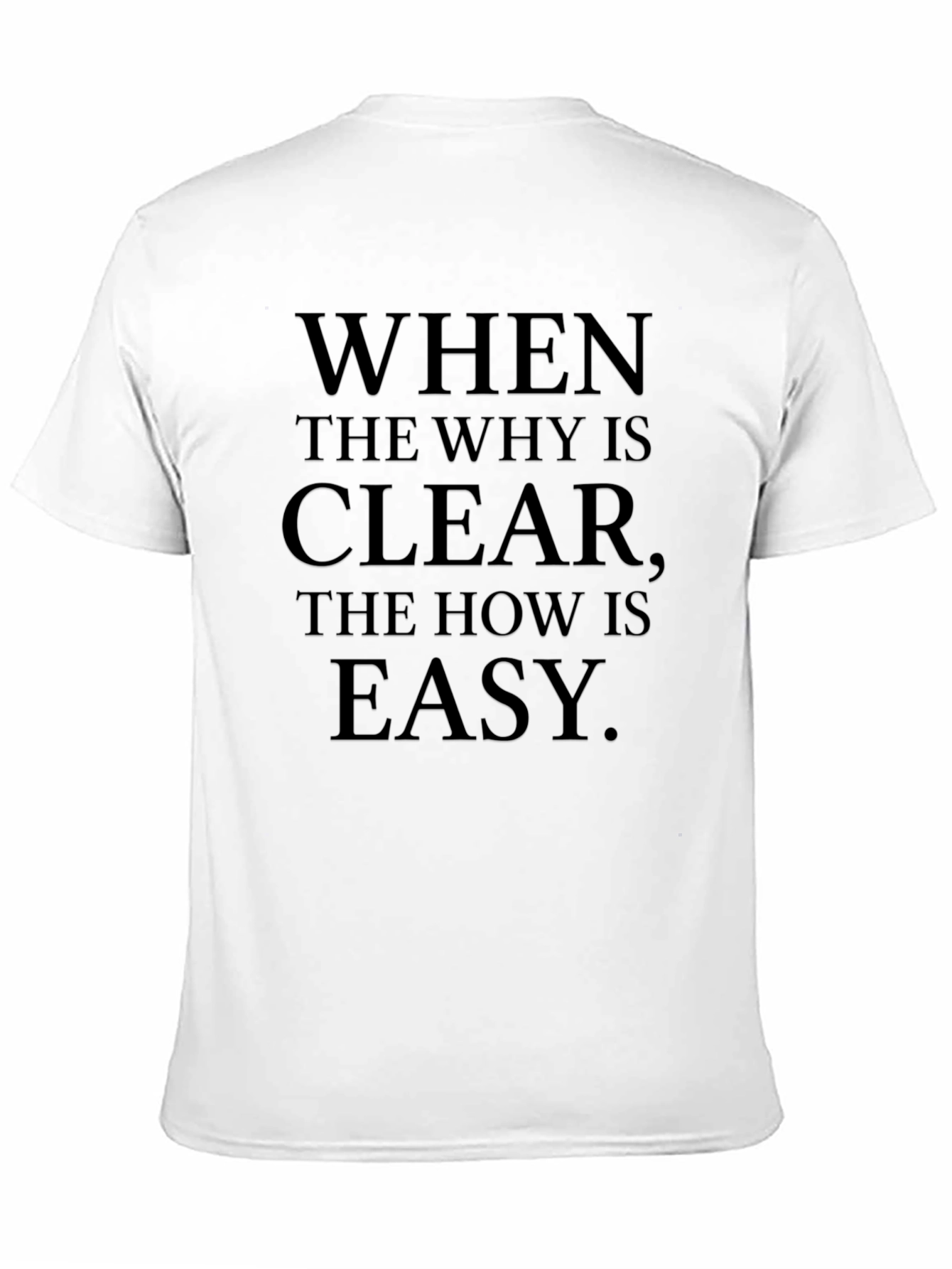 Inspirational Quote T-Shirt - When The Why is Clear