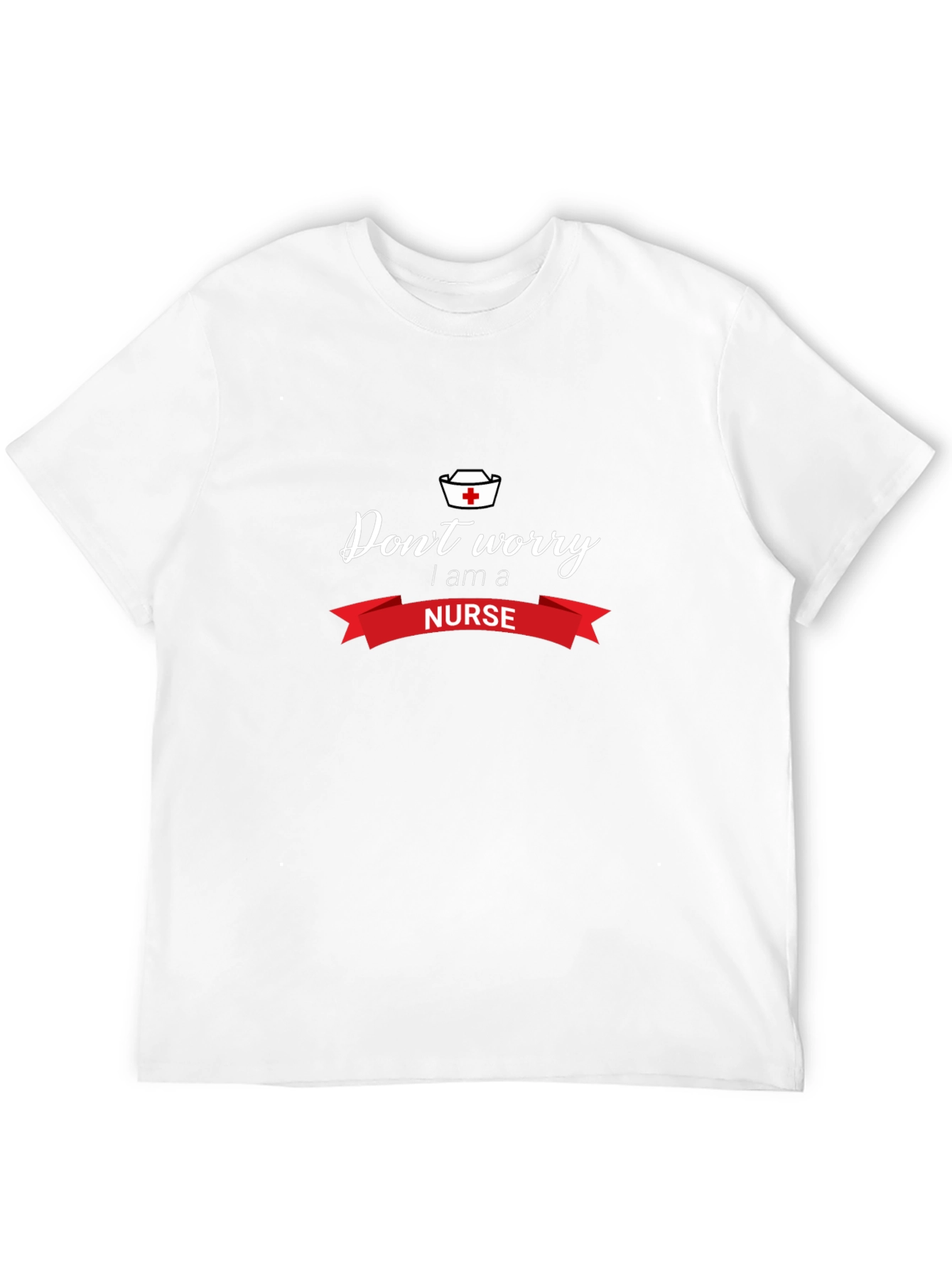 Dont Worry Im a Nurse Graphic Tee