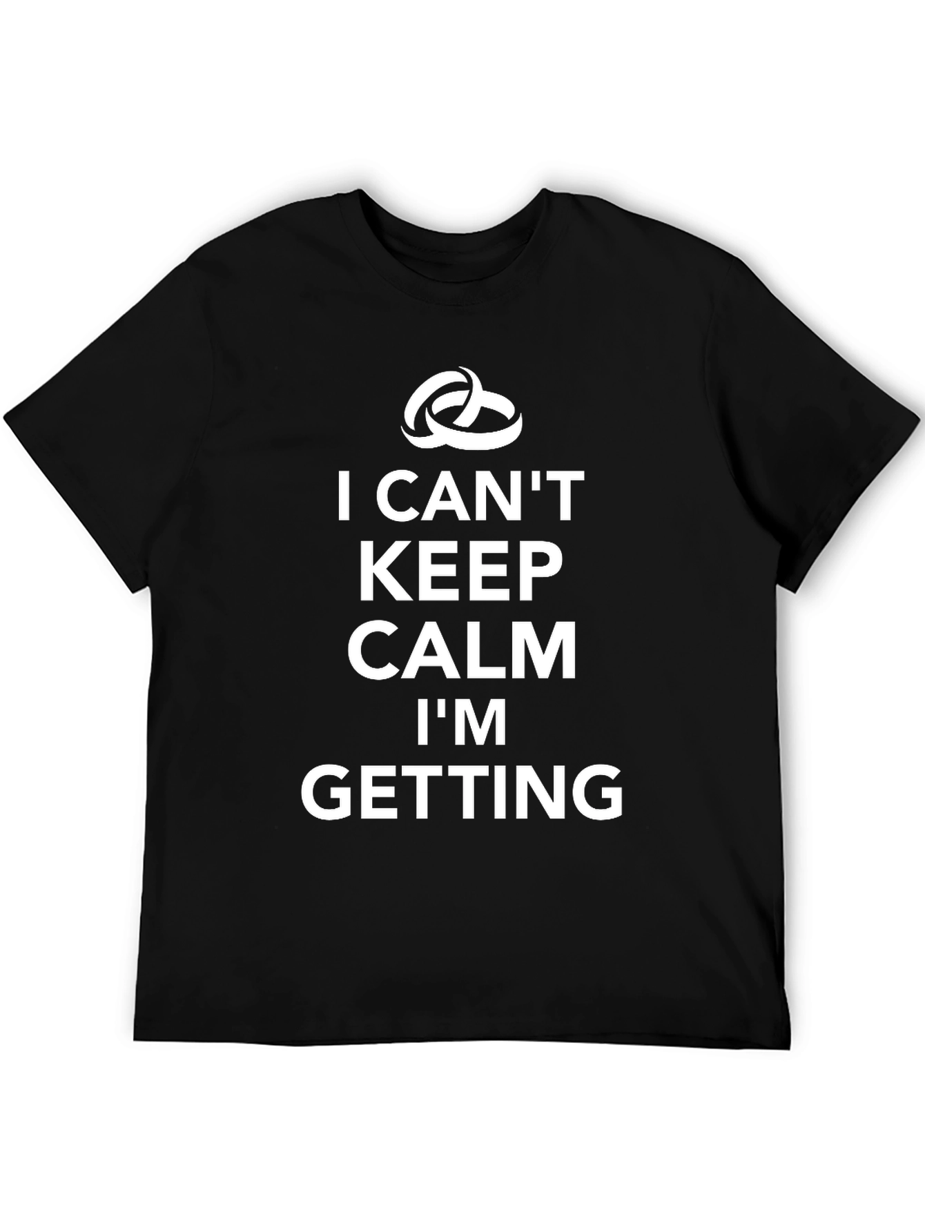 I Cant Keep Calm Im Getting Married T-Shirt