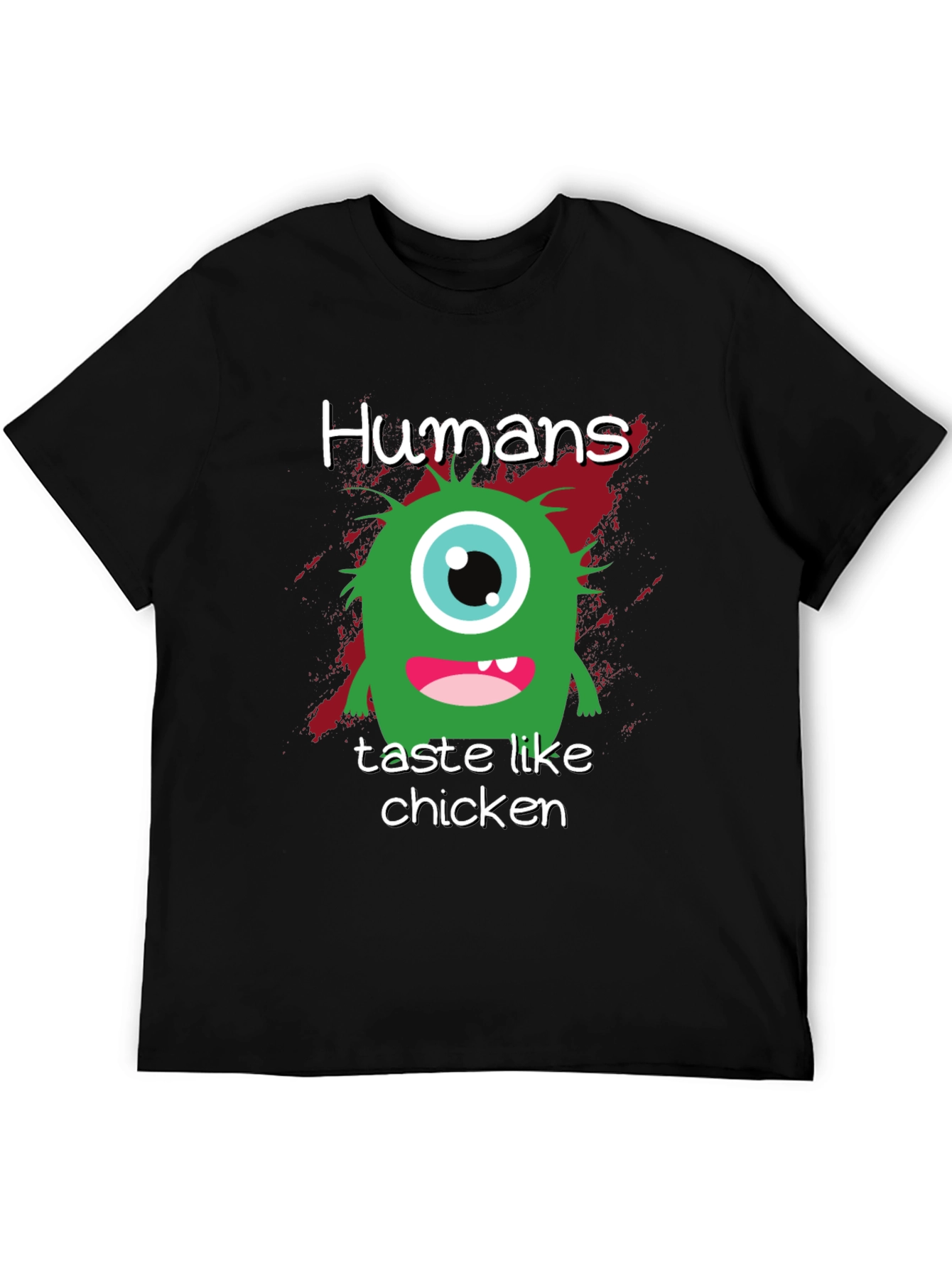 Funny Monster T-Shirt: Humans Taste Like Chicken!