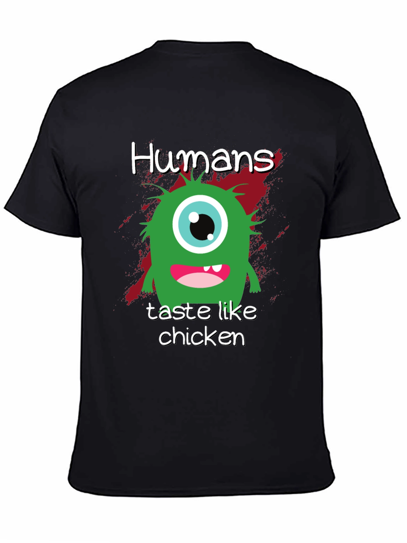 Funny Monster T-Shirt: Humans Taste Like Chicken!