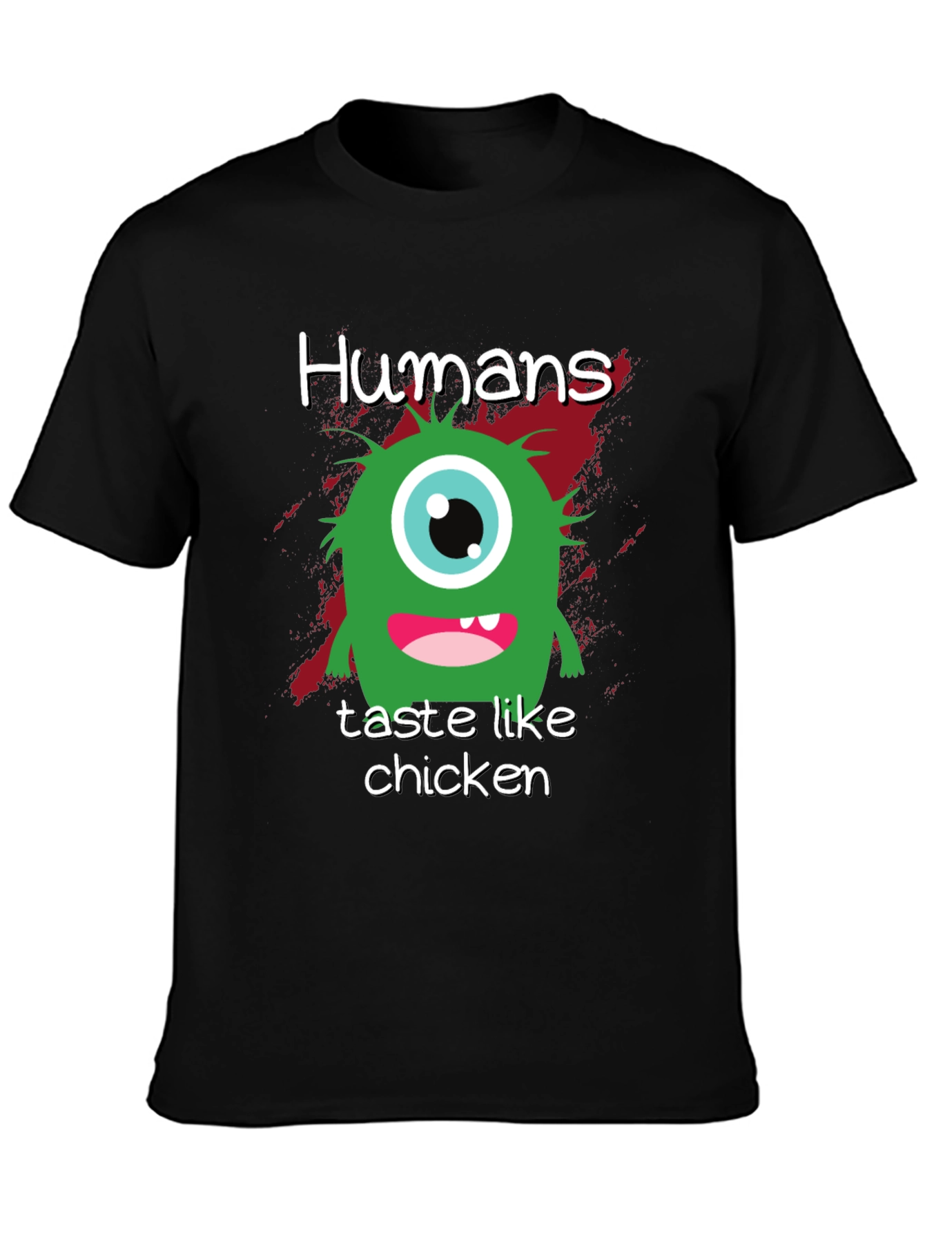 Funny Monster T-Shirt: Humans Taste Like Chicken!