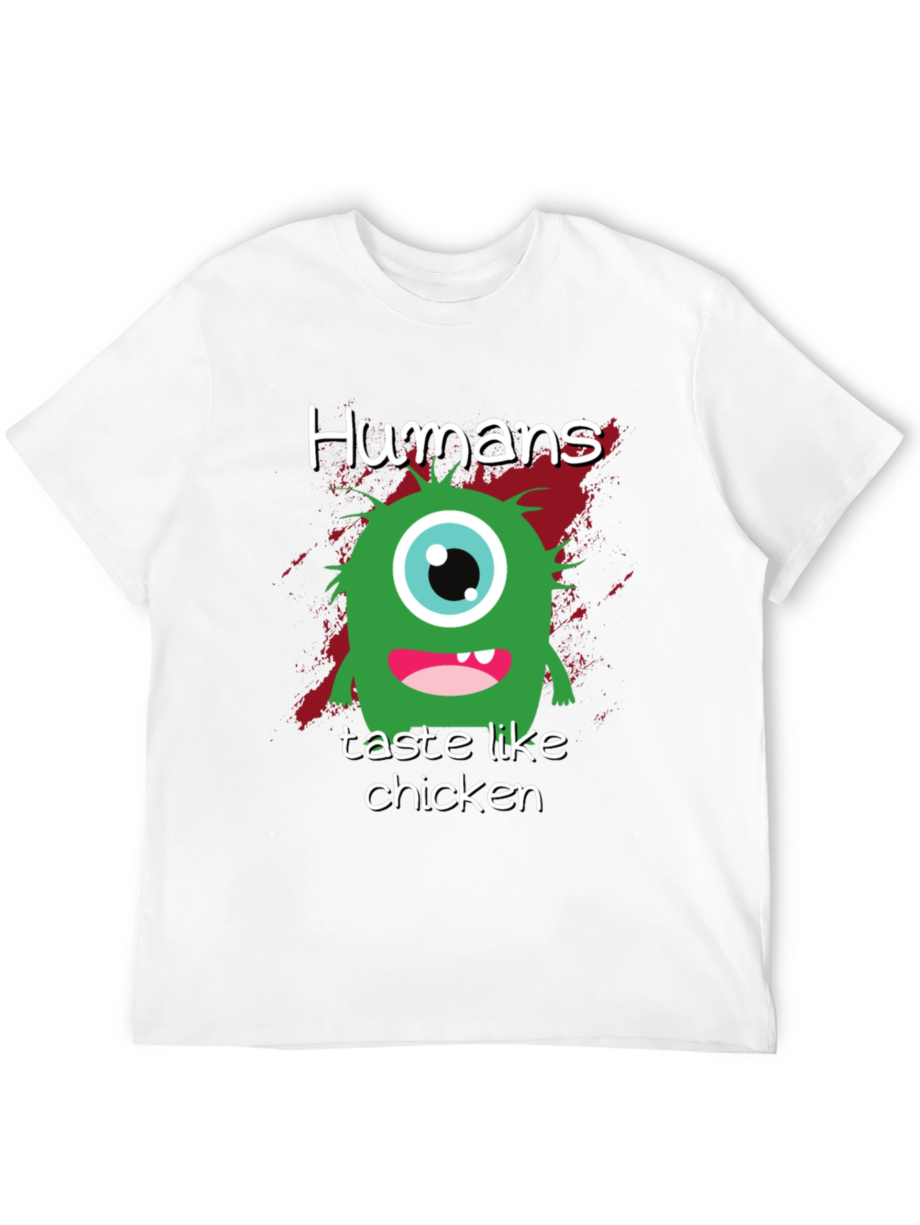 Funny Monster T-Shirt: Humans Taste Like Chicken!