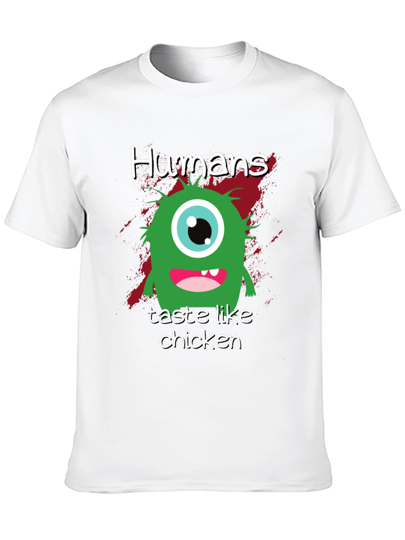 Funny Monster T-Shirt: Humans Taste Like Chicken!