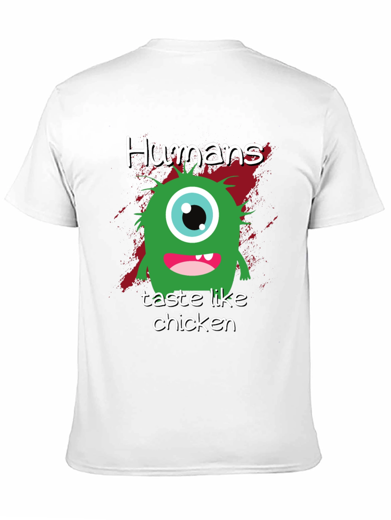 Funny Monster T-Shirt: Humans Taste Like Chicken!