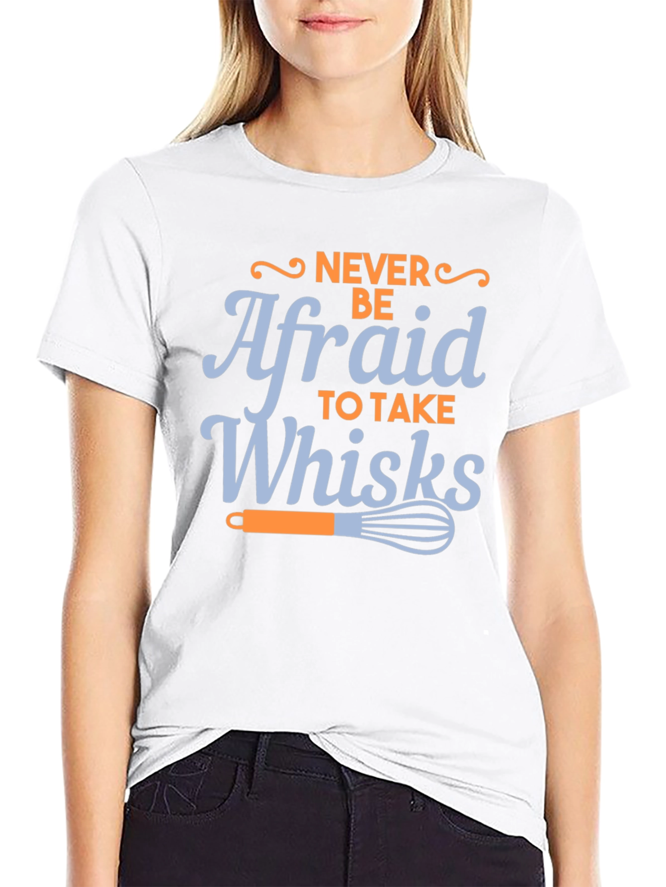 Never Be Afraid to Take Whisks Black T-Shirt