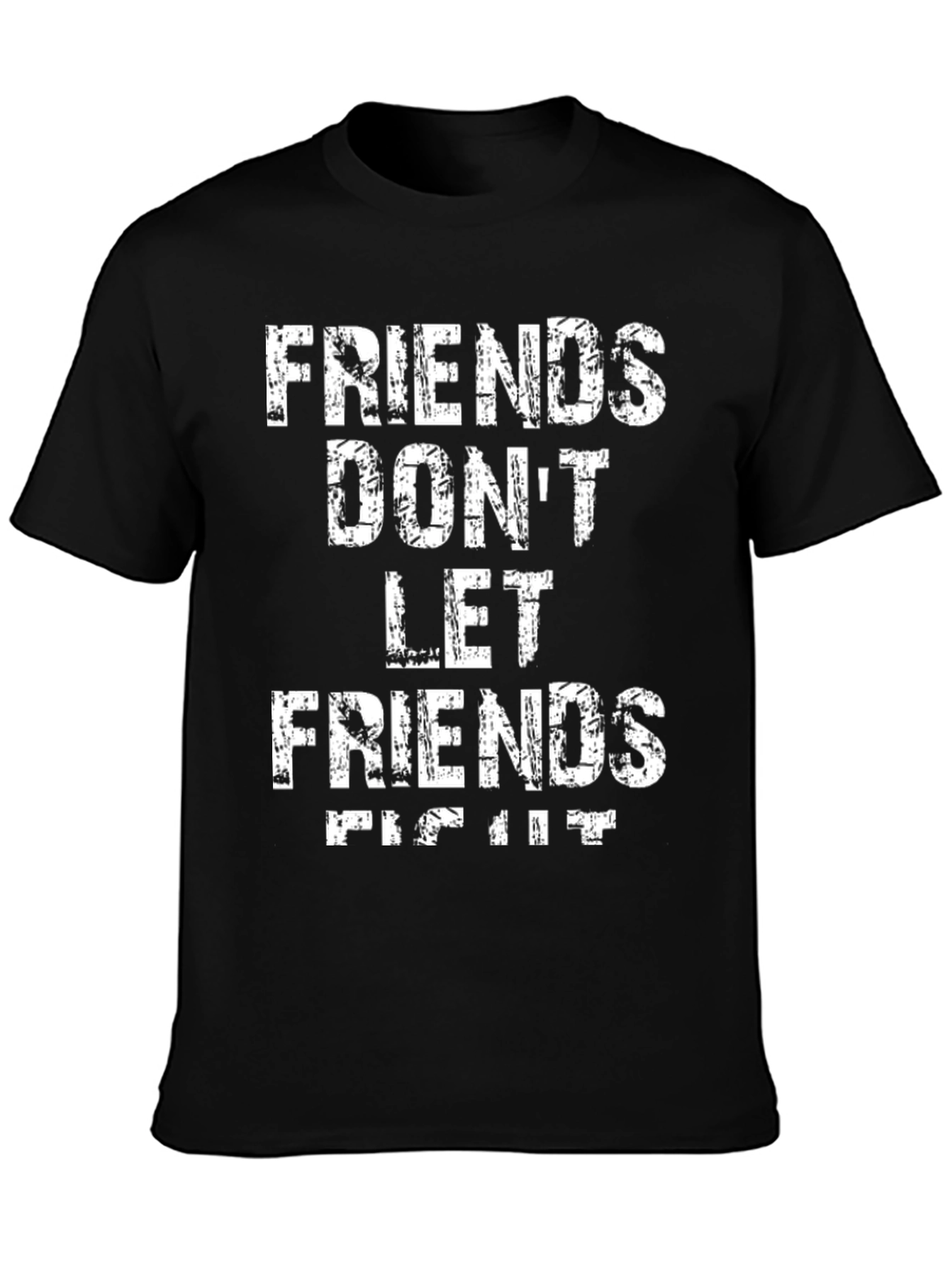 Friends Dont Let Friends Fight It T-Shirt