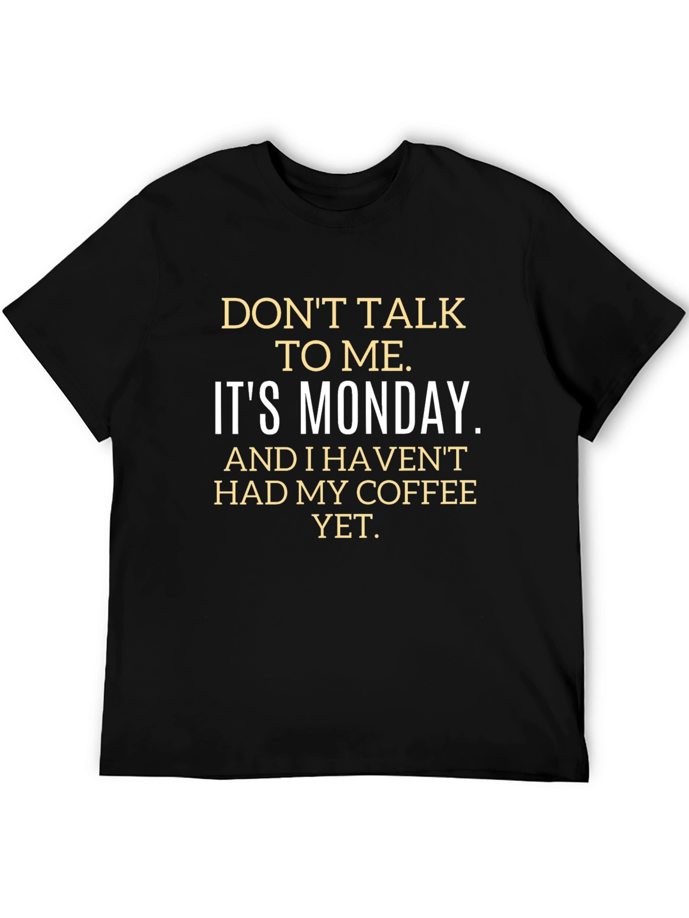 Dont Talk to Me Its Monday T-Shirt