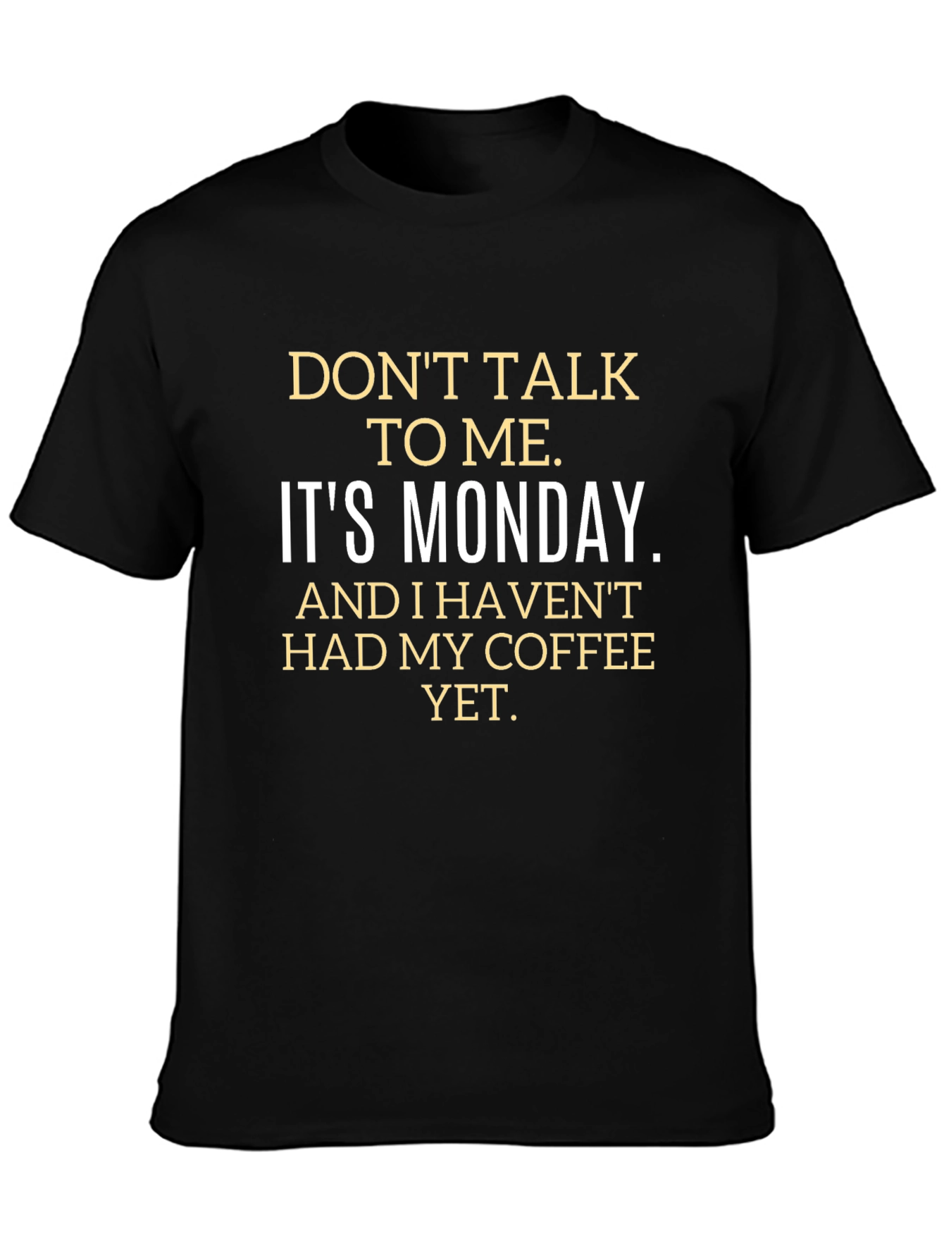 Dont Talk to Me Its Monday T-Shirt