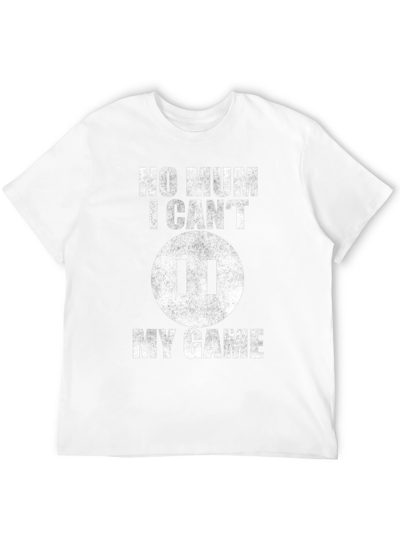 Gamer T-Shirt - No Mum I Cant Pause!