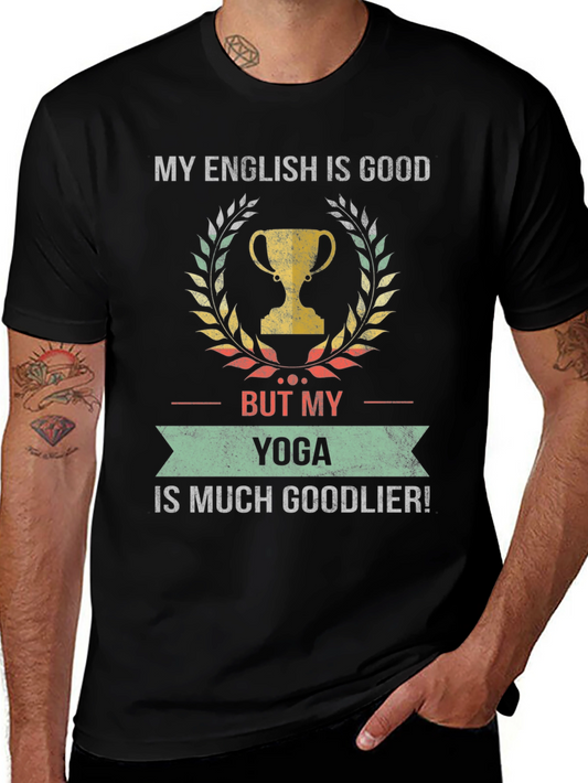 Funny Yoga T-Shirt - My English is Good But Yoga is Goodlier!