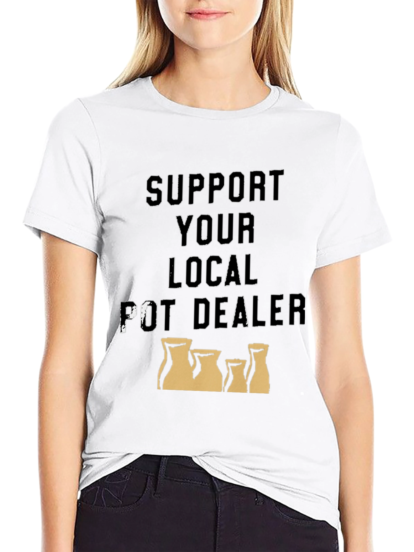 Support Your Local Pot Dealer T-Shirt