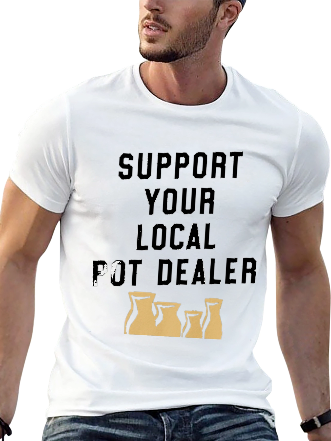 Support Your Local Pot Dealer T-Shirt
