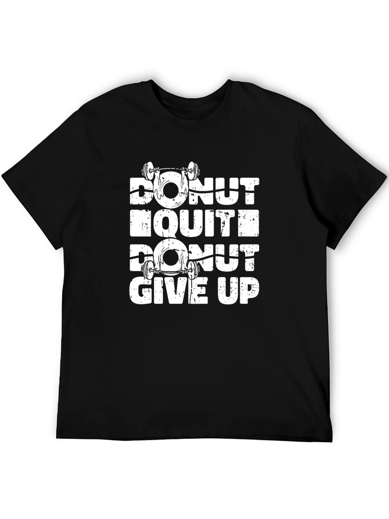 Donut Quit Donut Give Up Graphic T-Shirt