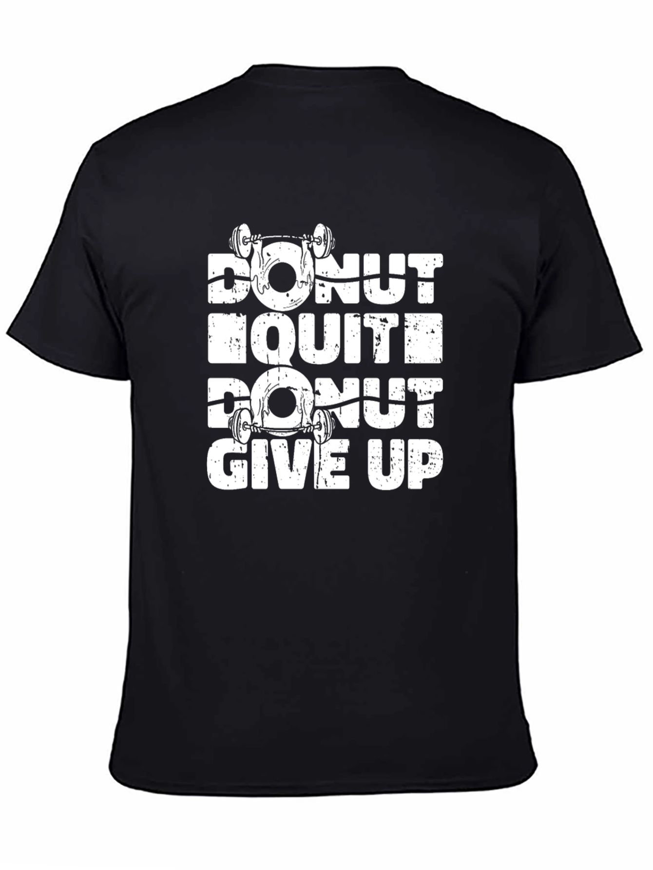 Donut Quit Donut Give Up Graphic T-Shirt