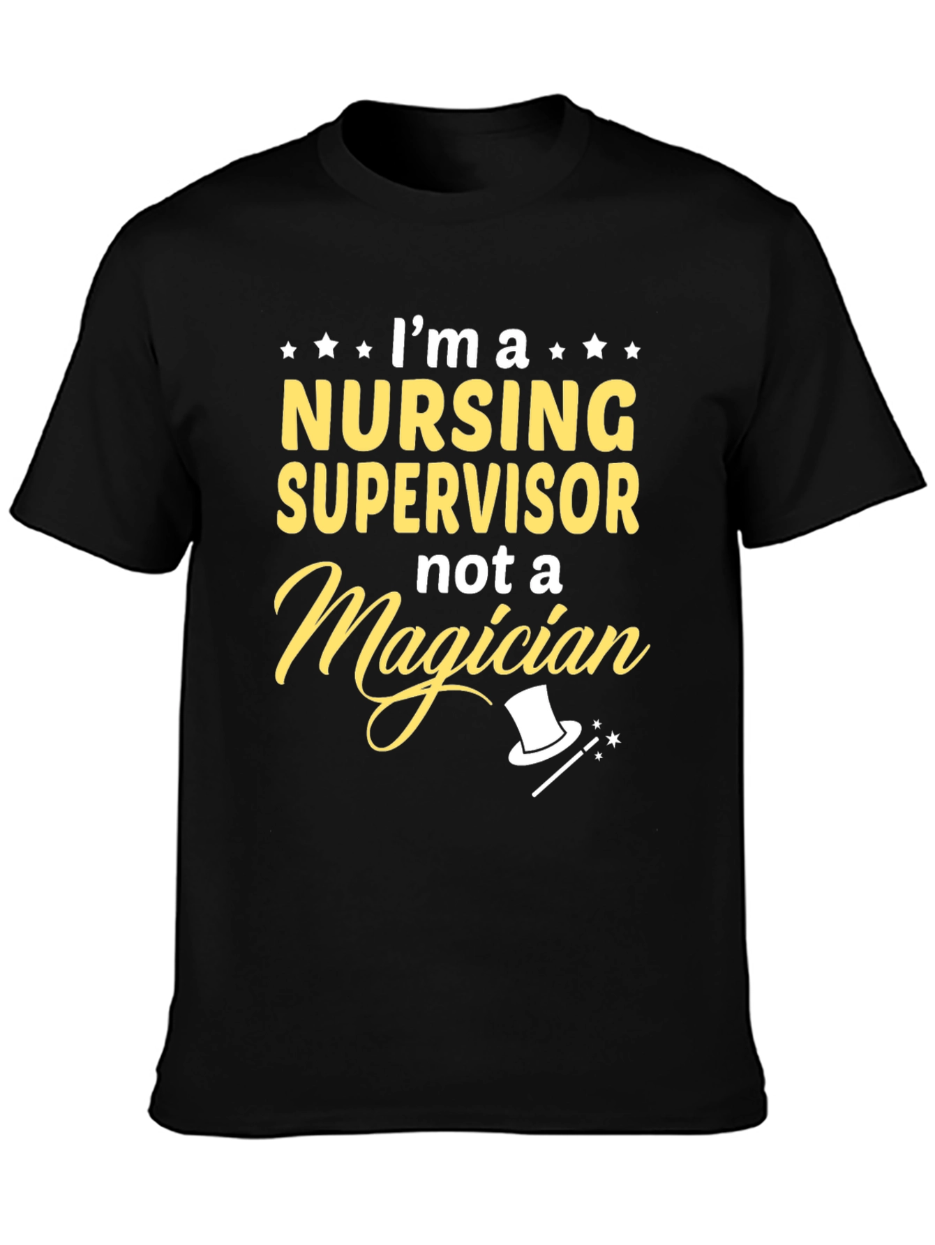 Nursing Supervisor T-Shirt - Not a Magician