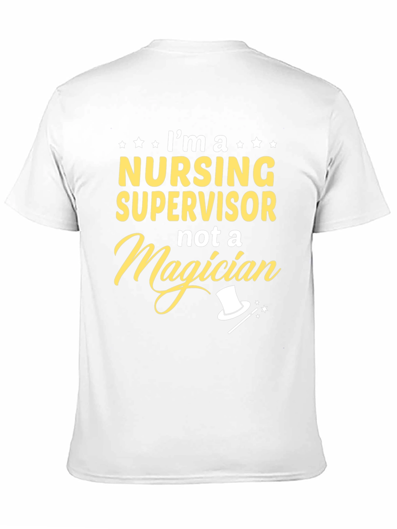 Nursing Supervisor T-Shirt - Not a Magician