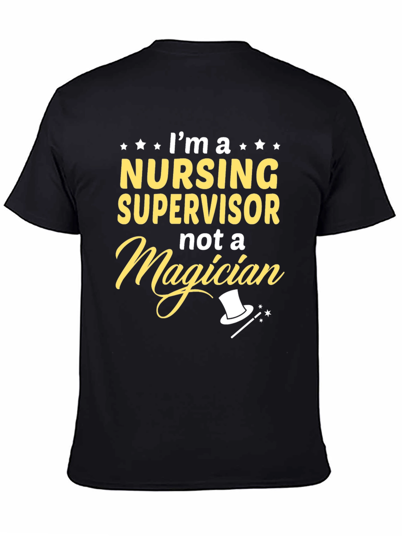 Nursing Supervisor T-Shirt - Not a Magician