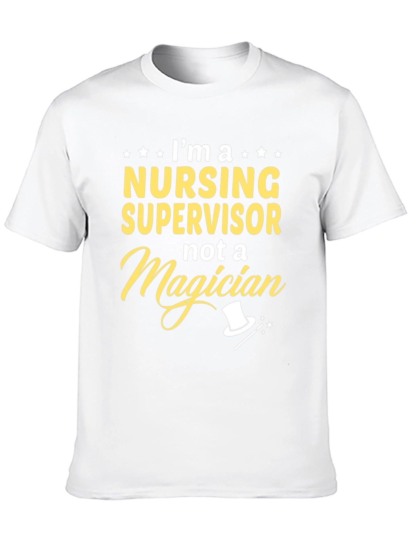 Nursing Supervisor T-Shirt - Not a Magician