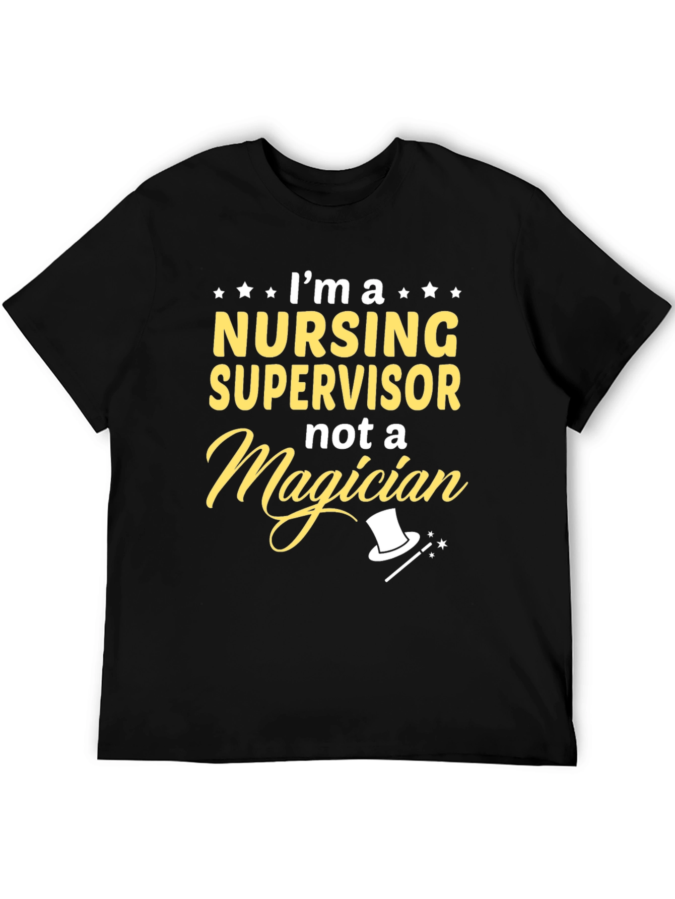 Nursing Supervisor T-Shirt - Not a Magician