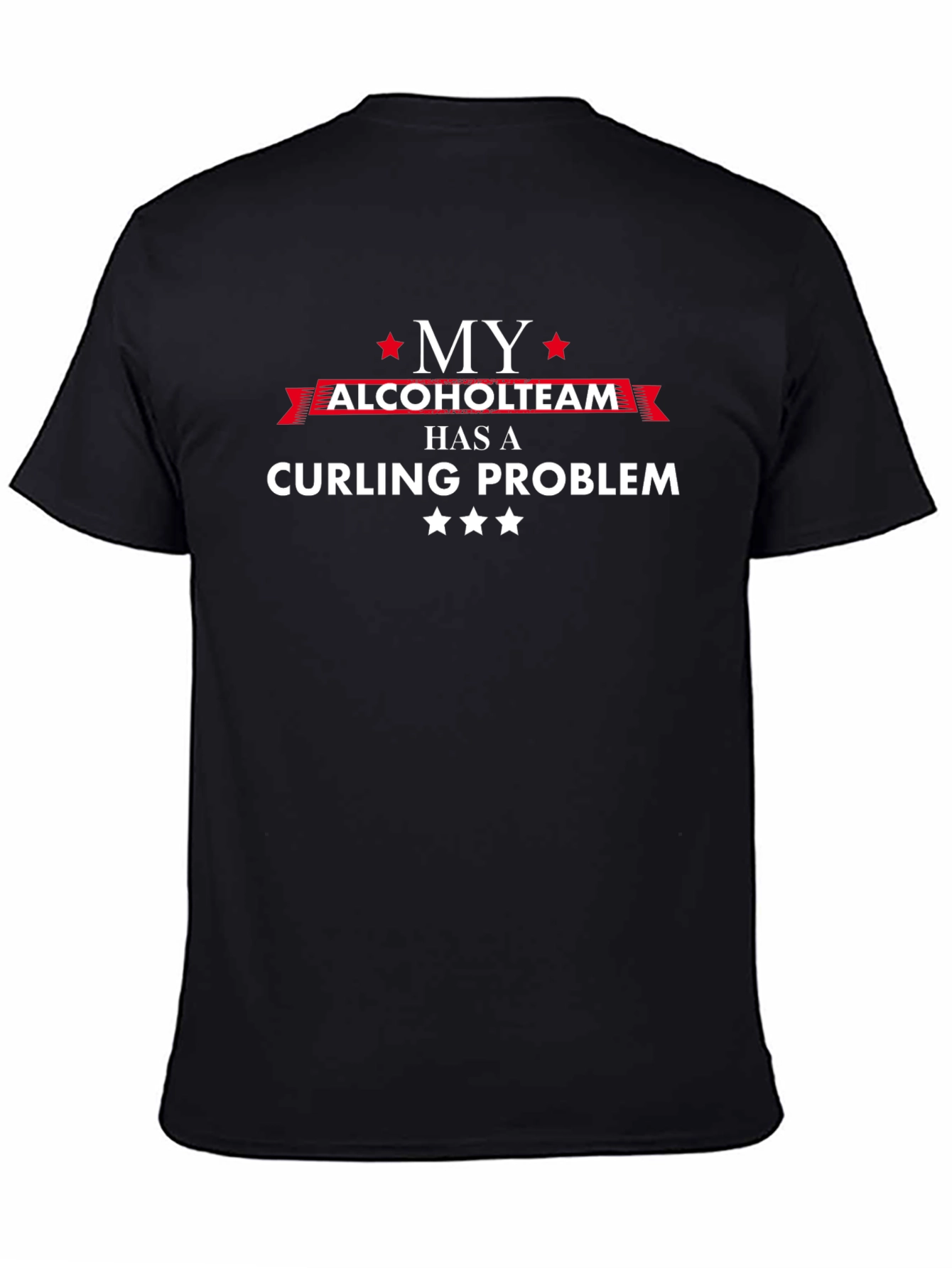 My Alcoholteam Has a Curling Problem T-Shirt