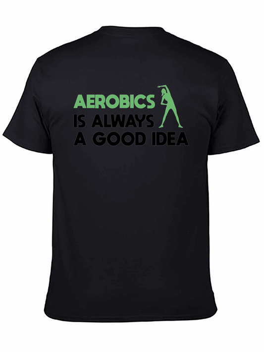 Aerobics is Always a Good Idea T-Shirt