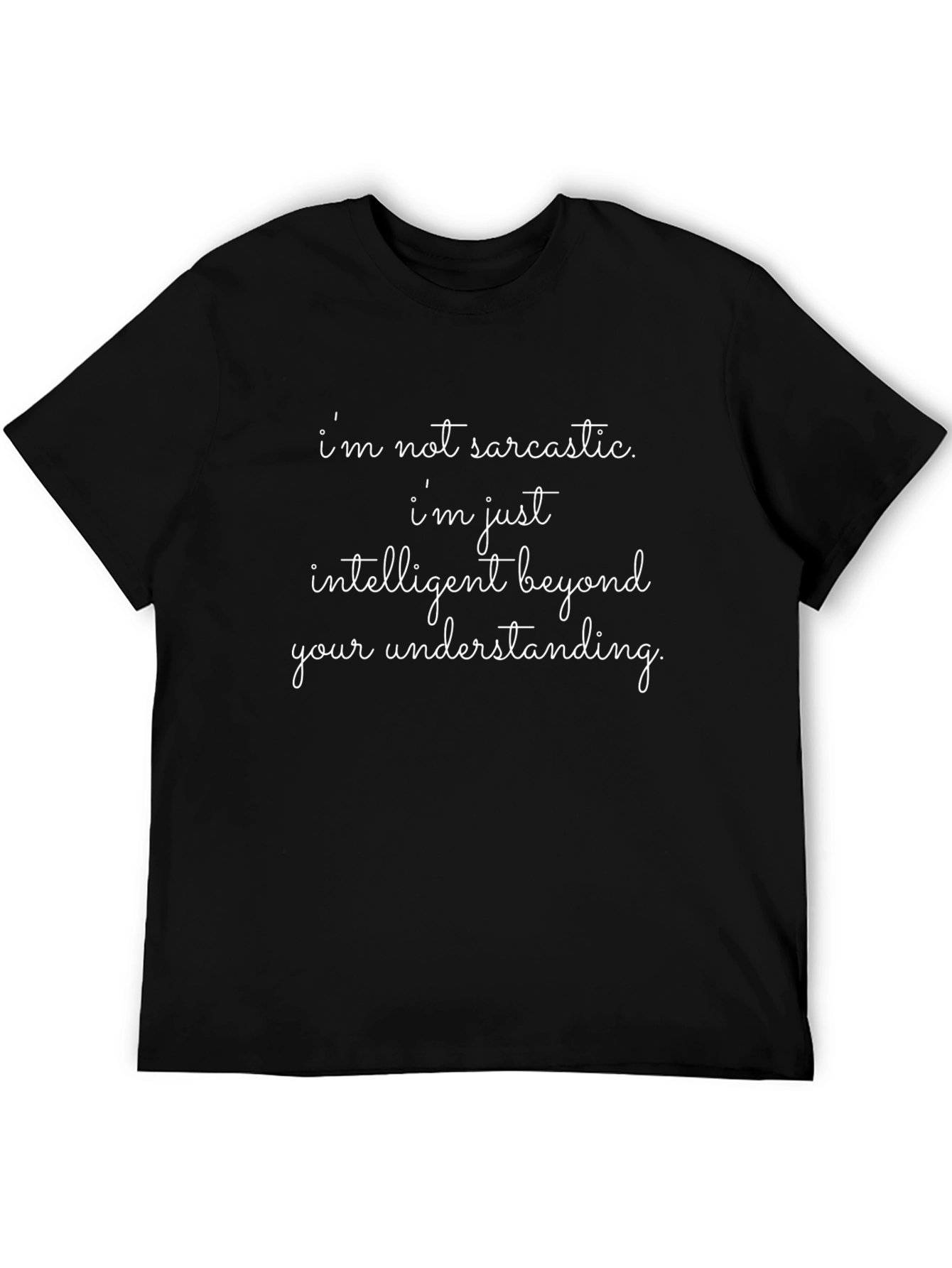 Sarcastic Humor T-Shirt - Intelligent Beyond Understanding