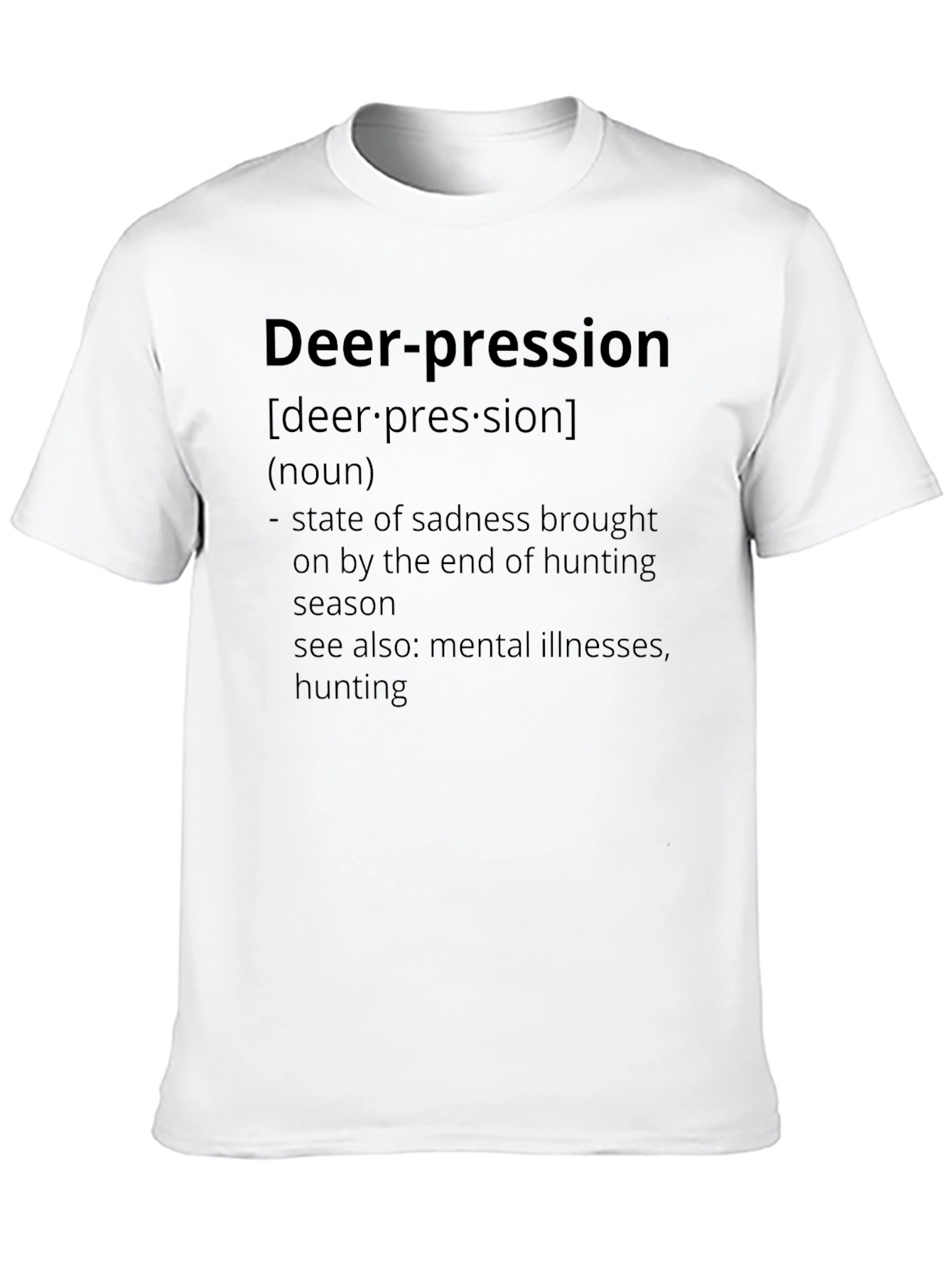 Deer-pression T-Shirt: Hunting Season Sadness
