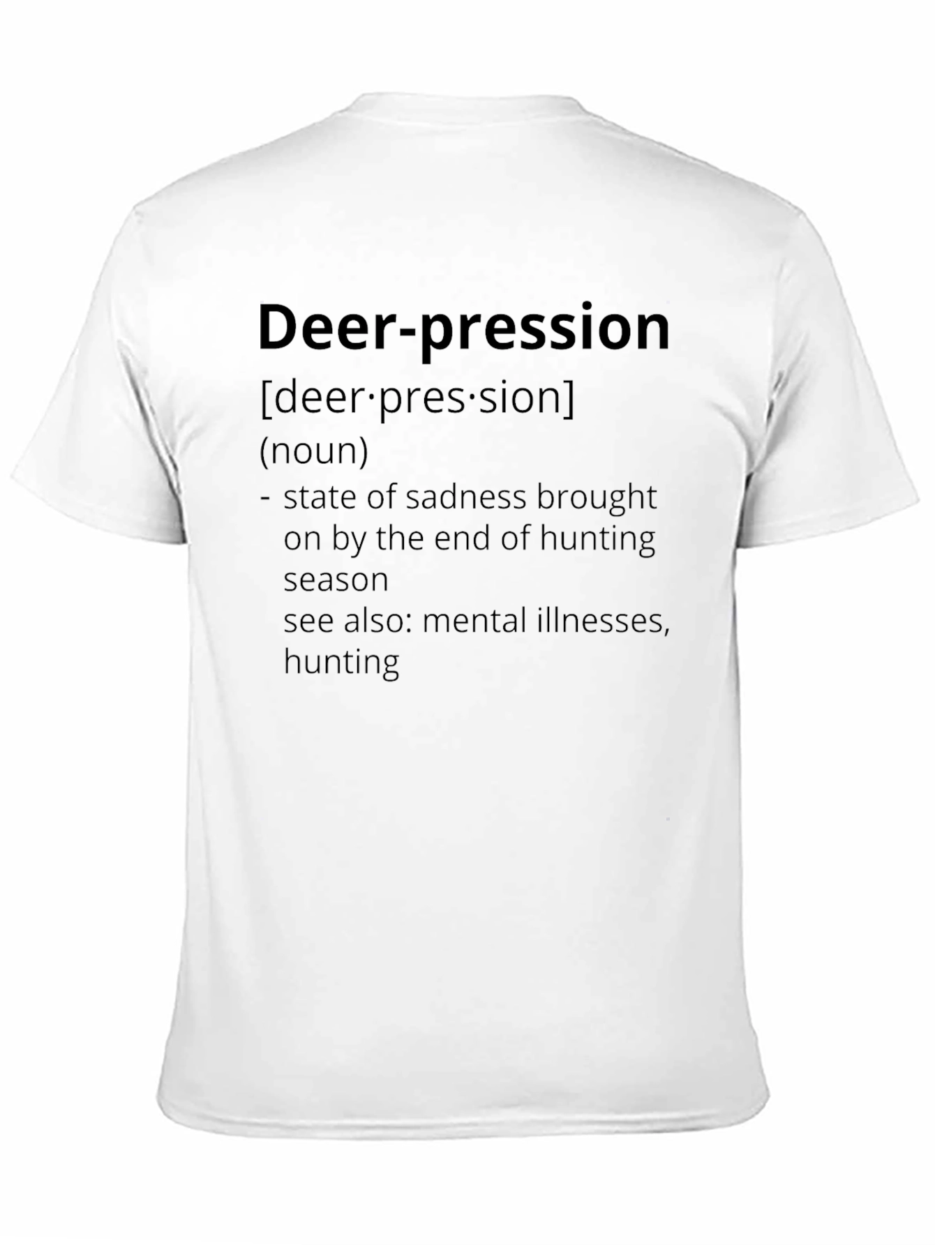 Deer-pression T-Shirt: Hunting Season Sadness
