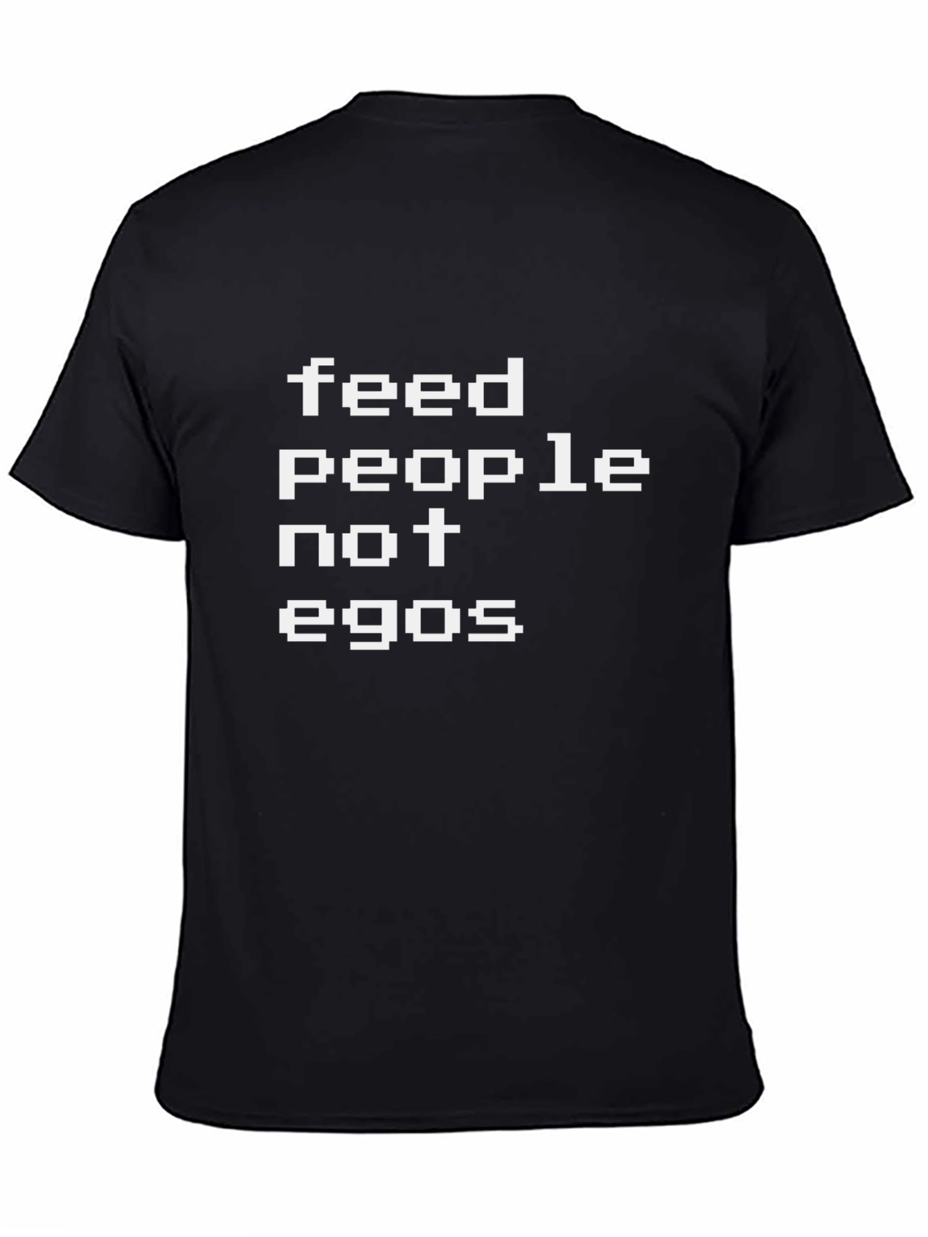 Feed People Not Egos Graphic T-Shirt