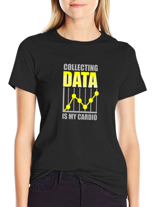 Data Collector T-Shirt - My Cardio Funny Tee