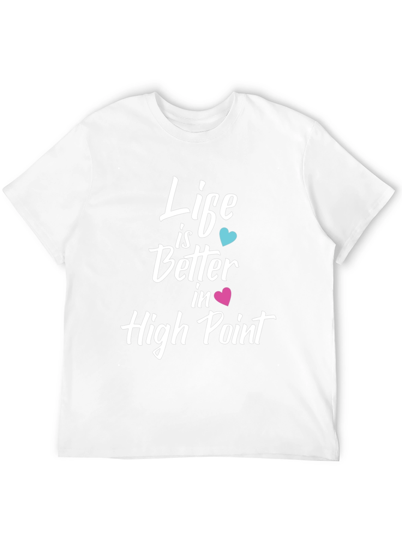 Life is Better in High Point T-Shirt