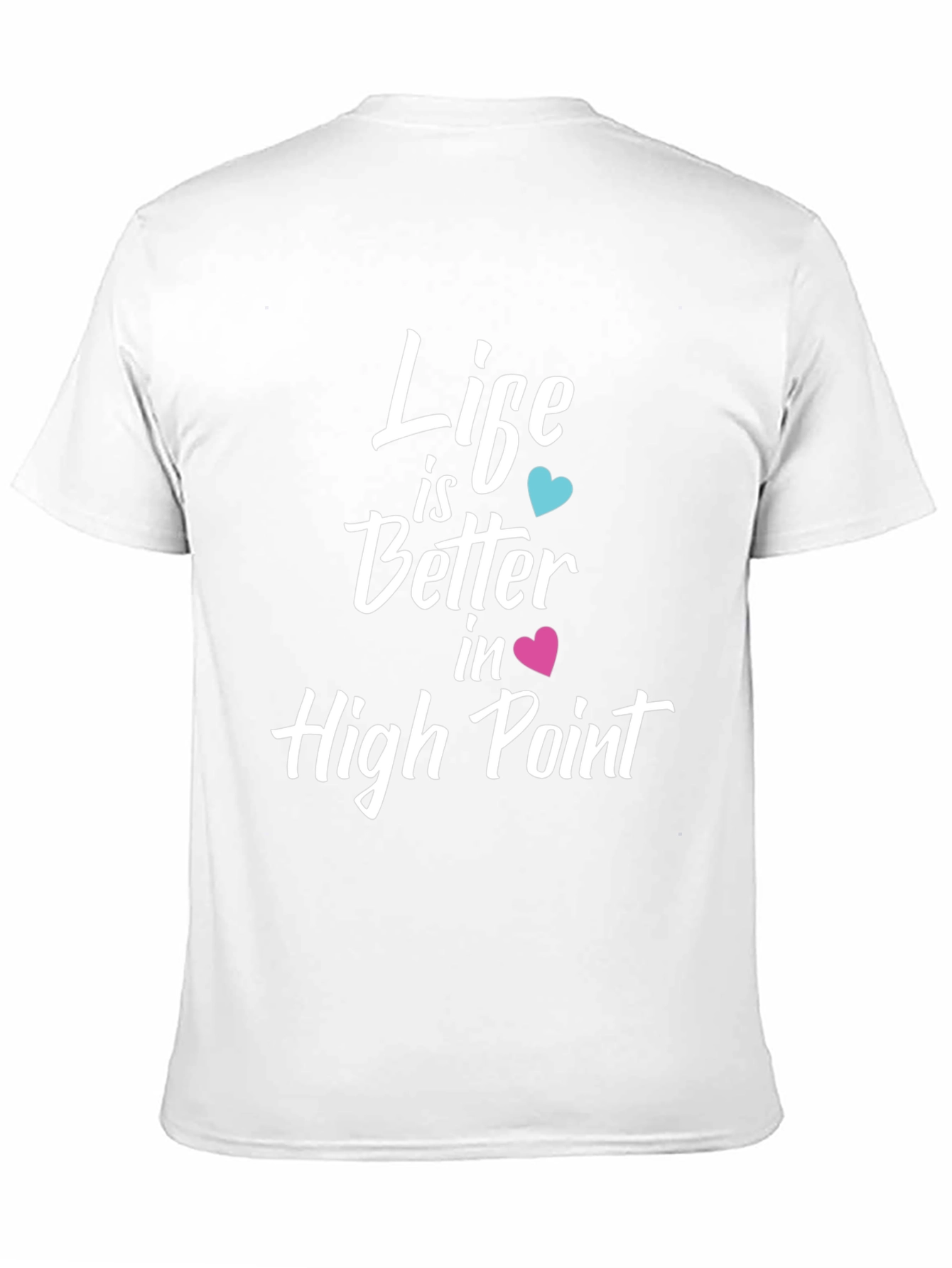 Life is Better in High Point T-Shirt