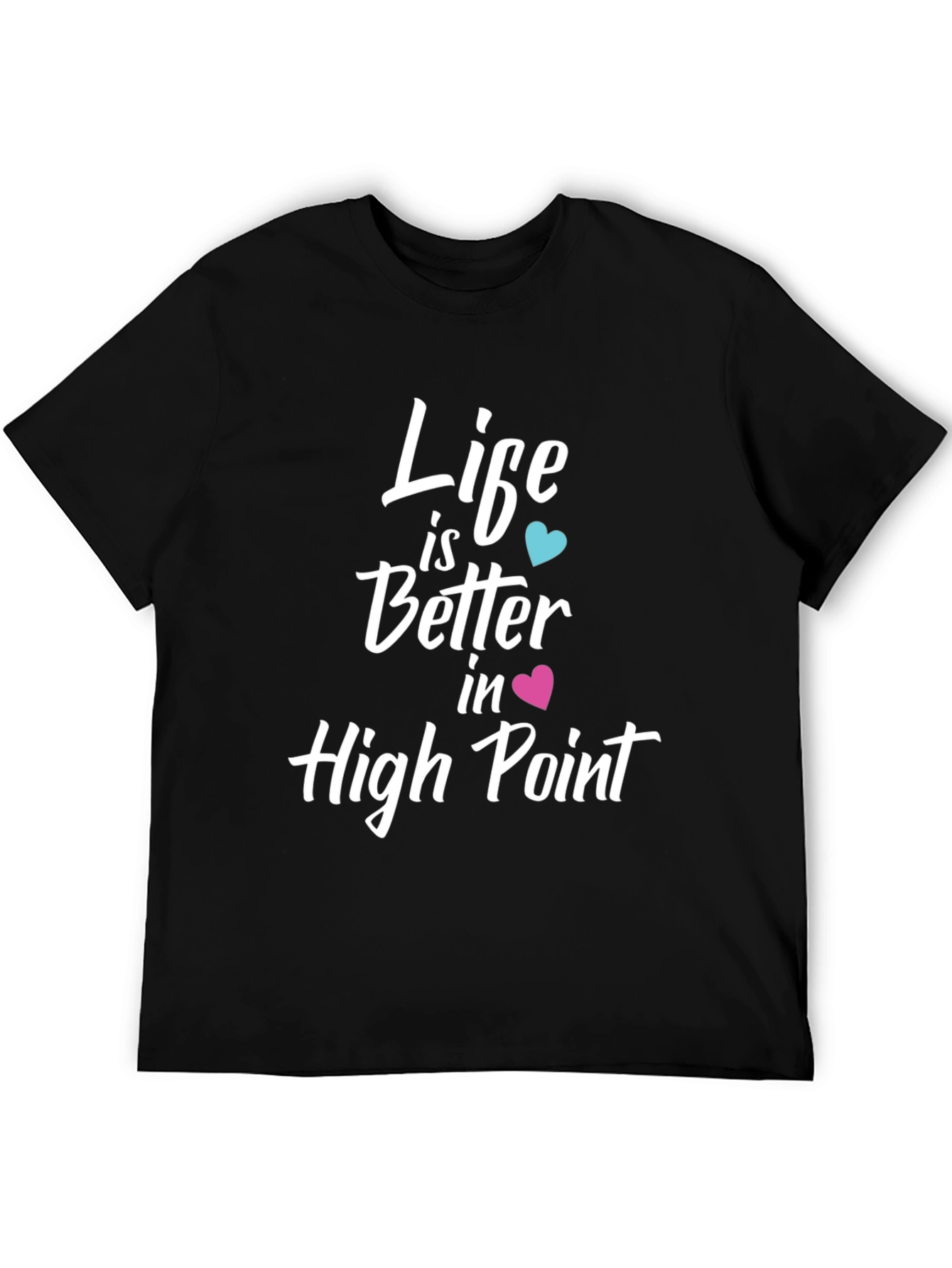Life is Better in High Point T-Shirt