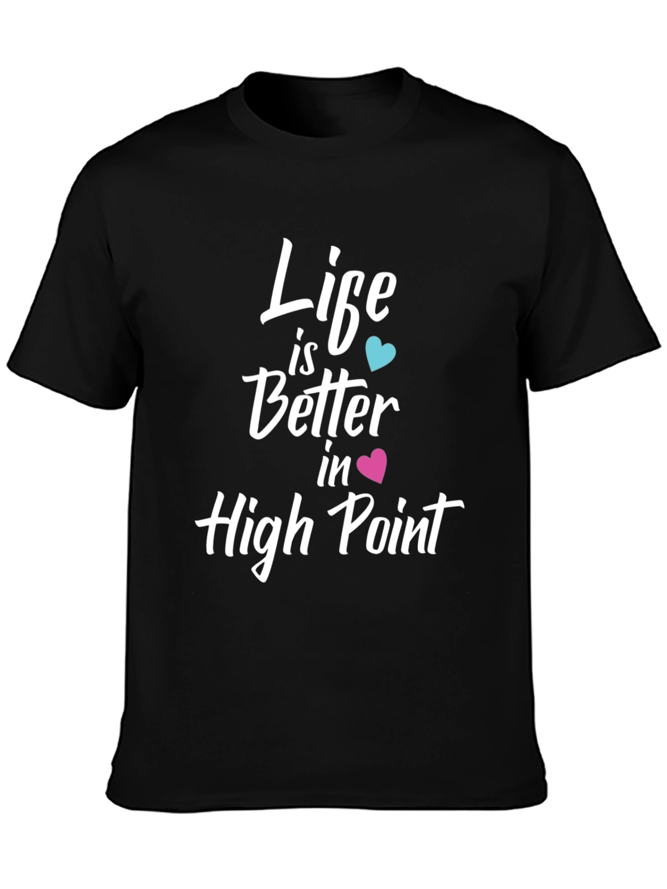 Life is Better in High Point T-Shirt