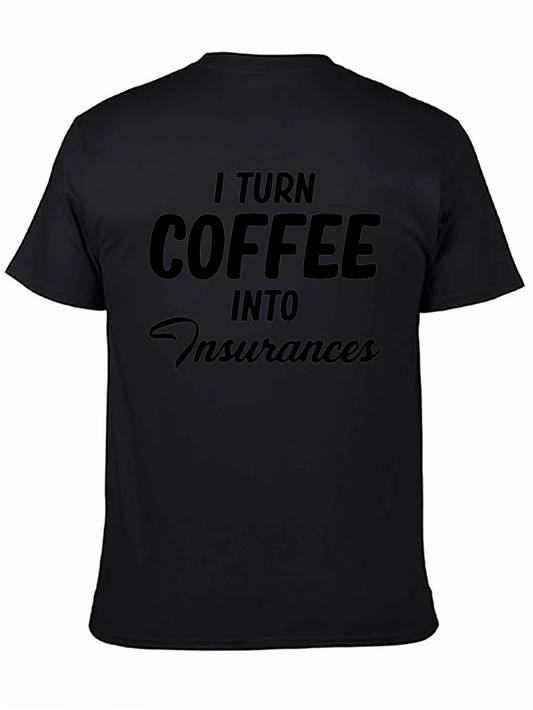 Coffee into Insurance T-Shirt - Insurance Agent Tee