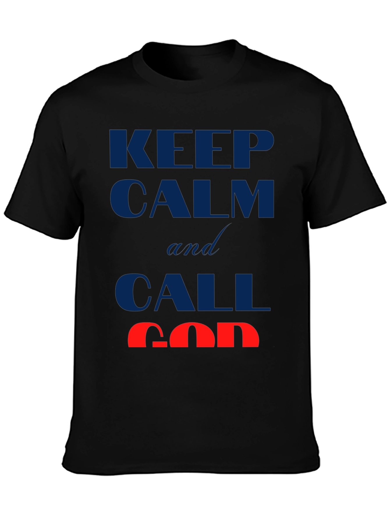 Keep Calm and Call God T-Shirt