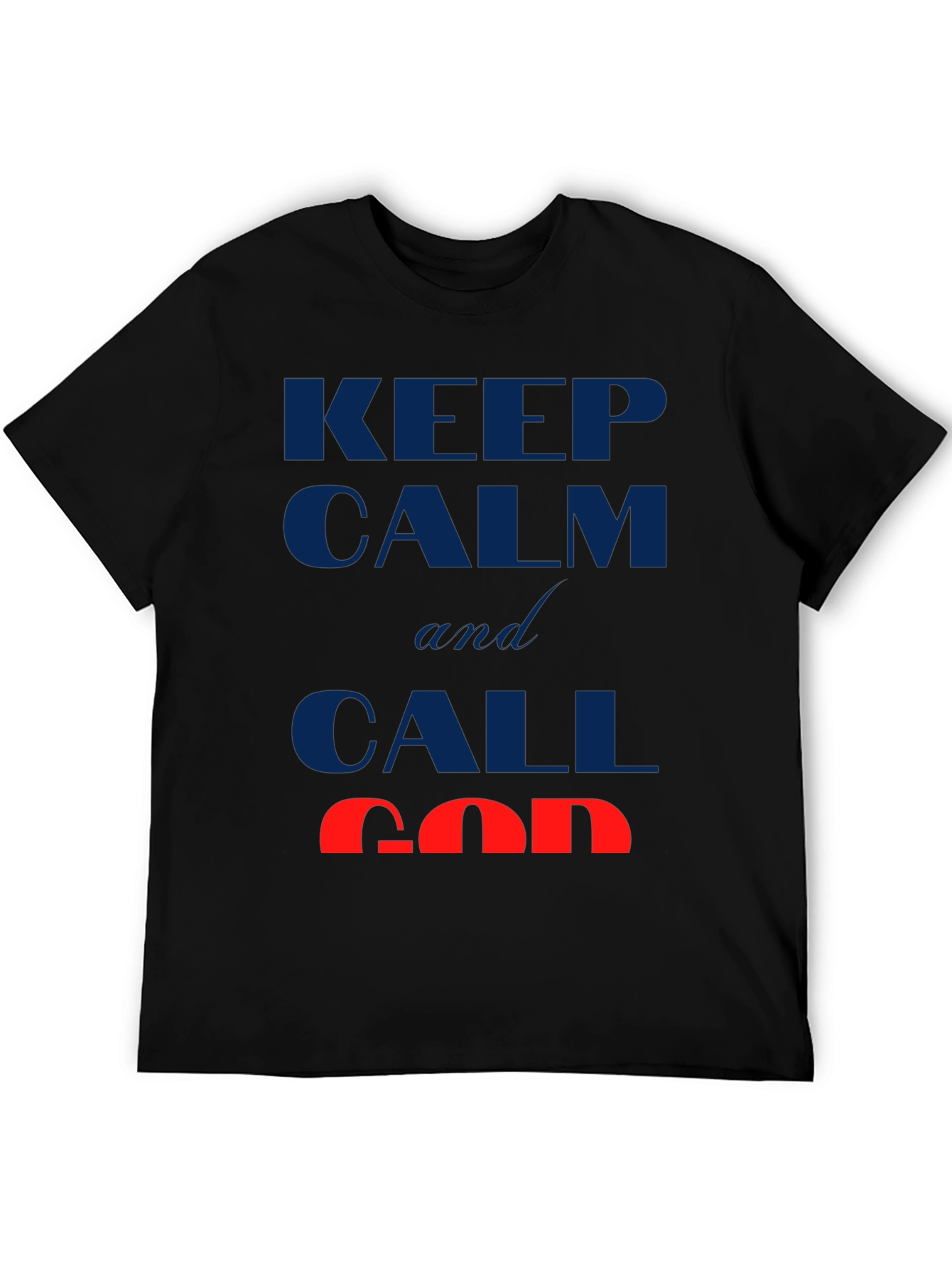 Keep Calm and Call God T-Shirt