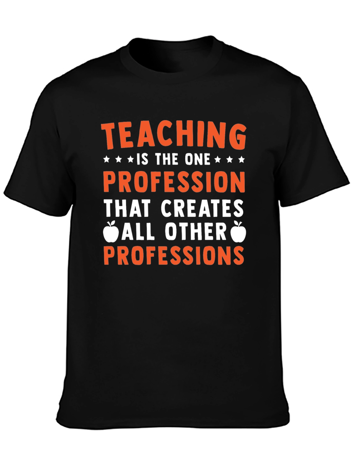 Teaching is the One Profession T-Shirt