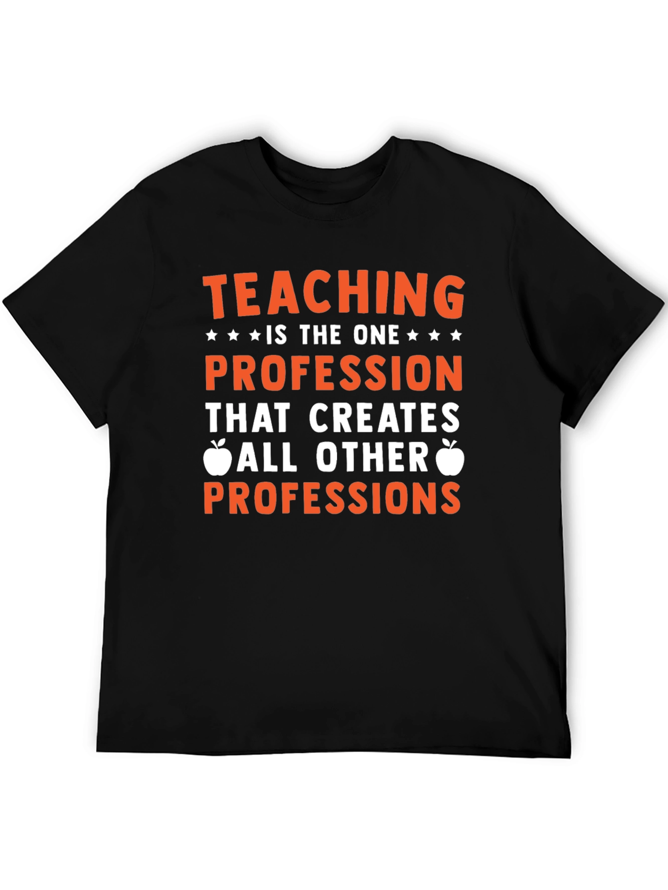 Teaching is the One Profession T-Shirt